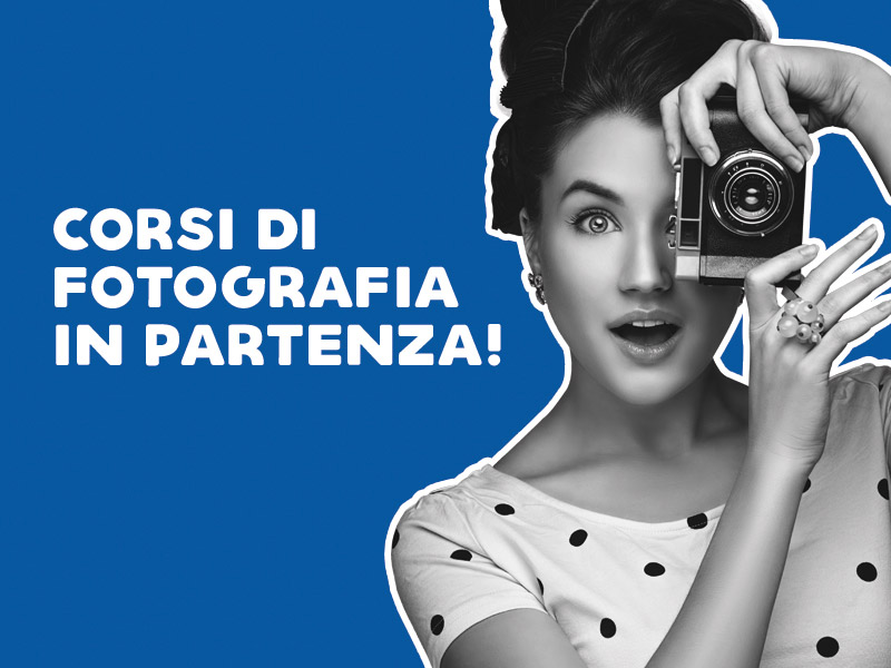 CORSI DI FOTOGRAFIA IN PARTENZA