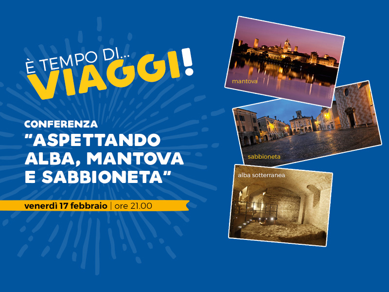 Conferenza ”Aspettando Alba, Mantova  e Sabbioneta”