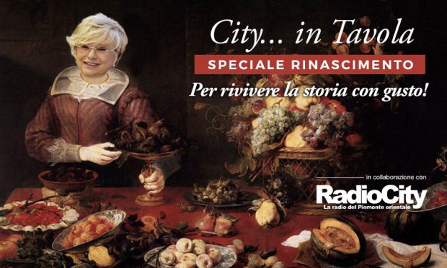 City… in tavola. Speciale Rinascimento. Per rivivere la storia con gusto.