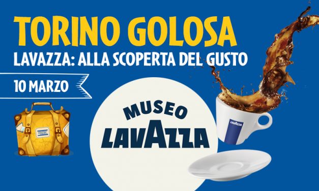 Torino golosa: LAVAZZA, alla scoperta del gusto