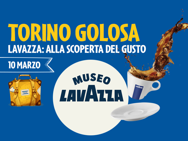 Torino golosa: LAVAZZA, alla scoperta del gusto