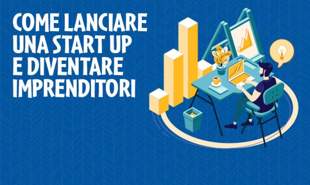Come lanciare una start up e diventare imprenditori