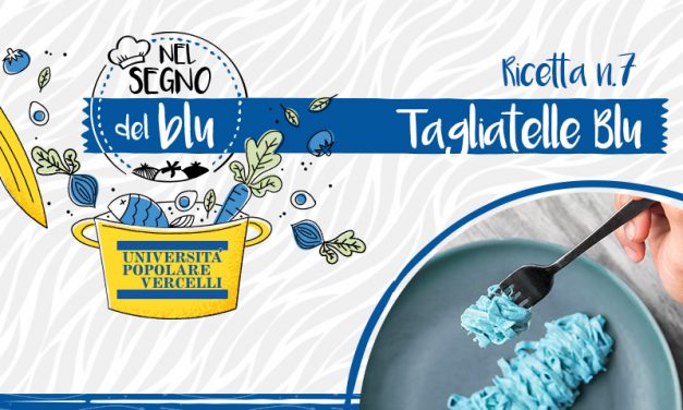 Nel segno del BLU – Ricetta n. 7: “Tagliatelle blu”